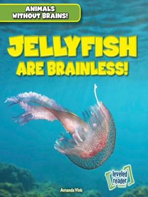 cover image of Jellyfish Are Brainless!